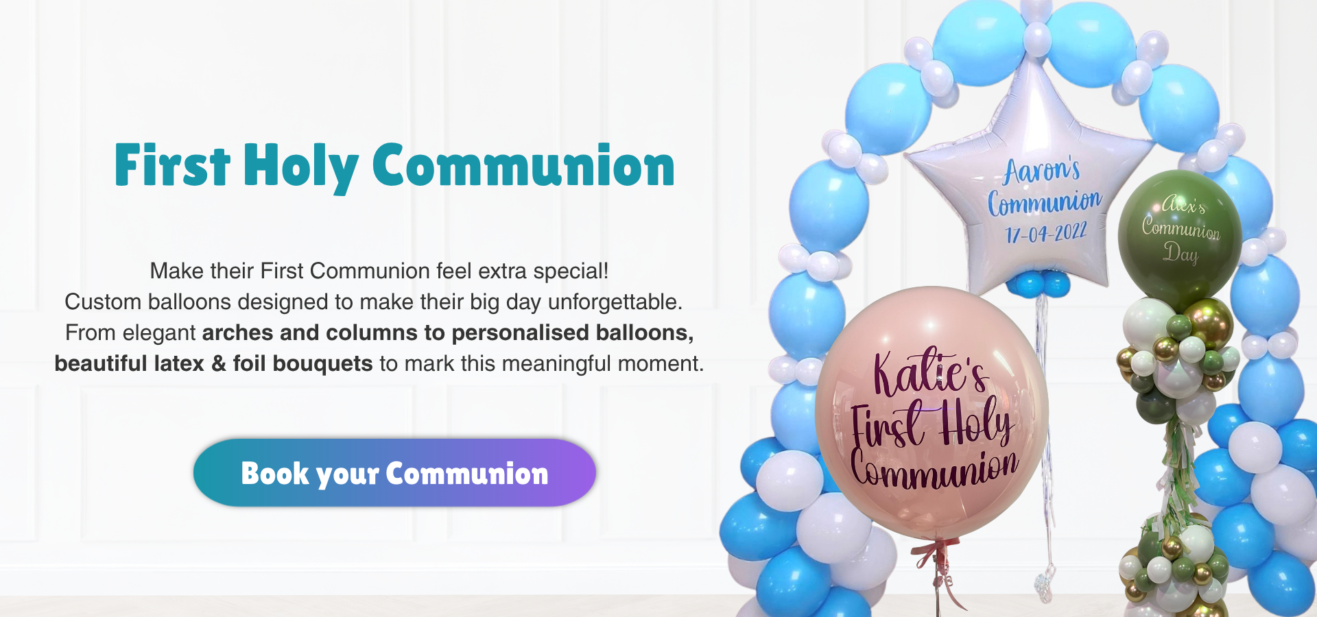 First Communion balloons Dublin Communion balloon arch Dublin First Communion decorations Dublin Personalised Communion balloons Dublin Communion party decor Dublin